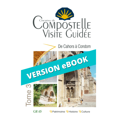 ** eBook ** Compostelle Visite Guidée : Cahors à Condom (Tome 3)