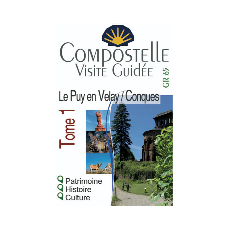 Compostelle Visite Guidée Tome 1 : Puy-en-Velay à Conques - guide de tourisme culturel