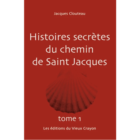 Histoires secrètes du chemin de Saint-Jacques - Tome 1